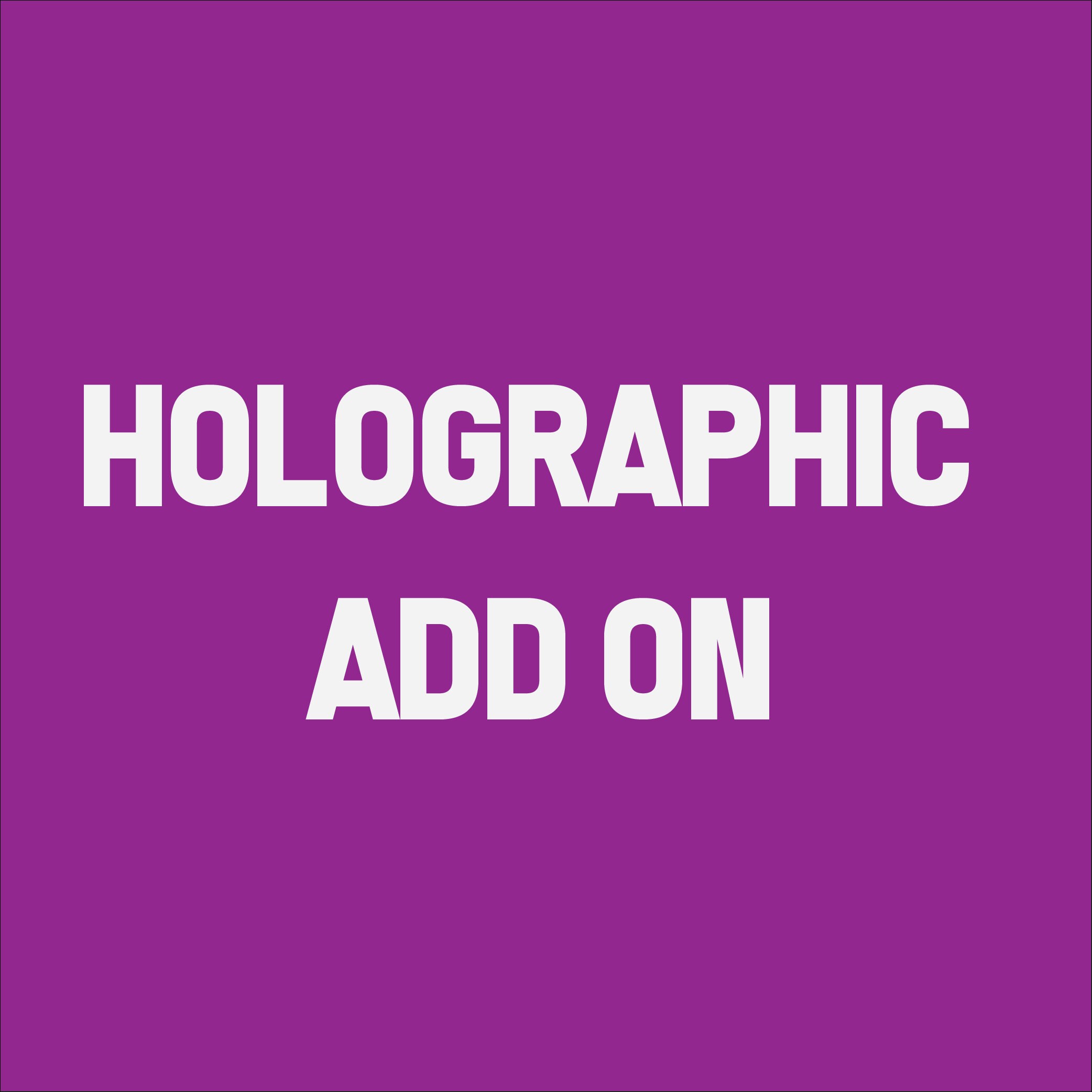 HOLOGRAPHIC ADD ON