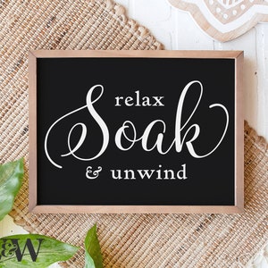 Relax Soak Unwind SVG | Bathroom Sign SVG | Farmhouse Washroom Sign SVG | Guest Bath Sign Svg | Wash Your Worries Away Svg | Cricut Cut File