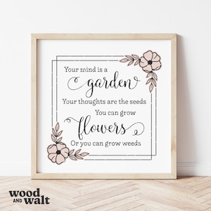 La tua mente è un giardino SVG / File di taglio del cartello primaverile / Citazione di giardinaggio PNG / Cresci pensieri positivi SVG / Design floreale / SVG ispiratore