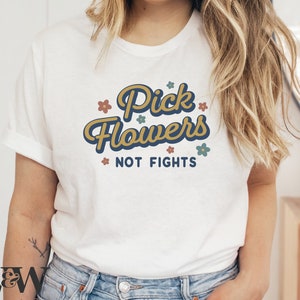Pick Flowers Not Fights SVG | Boho Kindness Shirt SVG | Flower Shirt SVG | Positive Tee Svg | Svg Files For Shirts | Be Kind Svg Cut File