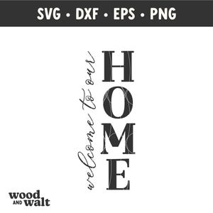 May include: Black and white graphic design with the word "HOME" in large, bold letters. The text "welcome to our" is written vertically in a cursive font to the left of the word "HOME".
