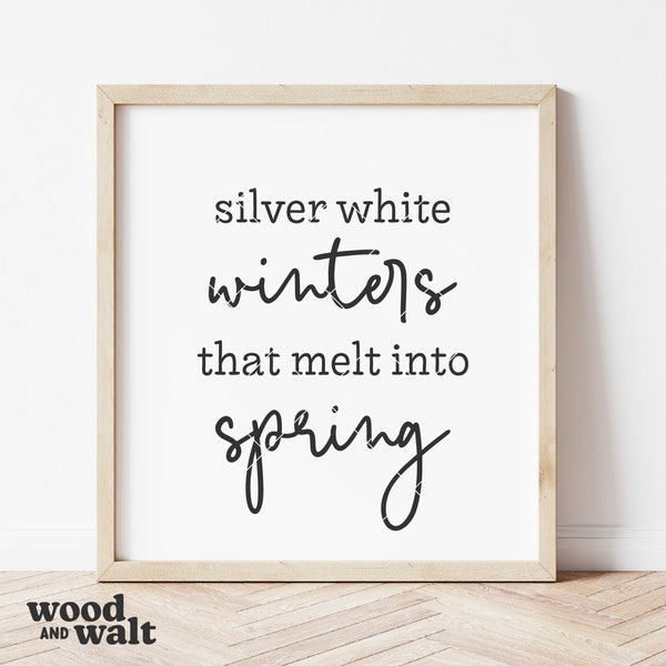 Silver White Winters That Melt Into Spring SVG | Farmhouse Spring Sign SVG | Winter Sign SVG | Sound of Music Quote Svg | Cricut Cut File