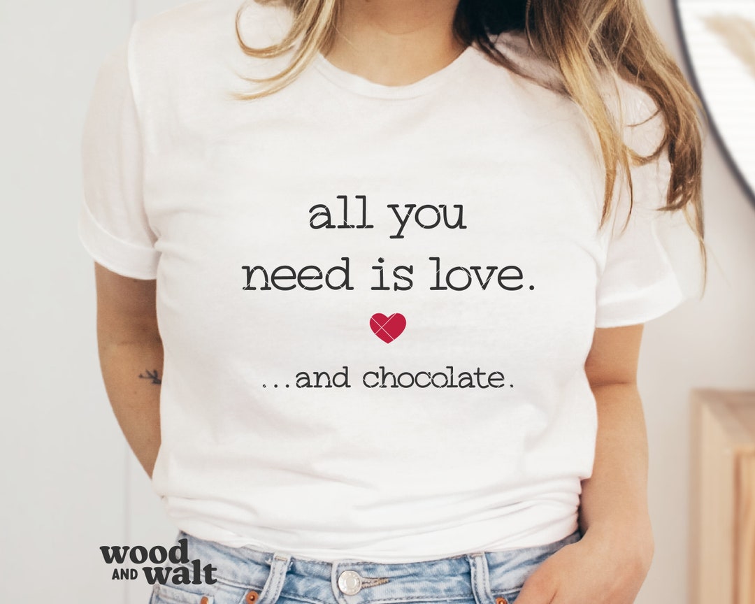 All You Need is Love and Chocolate SVG Valentine's Day PNG Vday Shirt