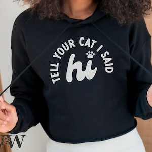 Sag deiner Katze, ich sagte Hi SVG | Katzenmama SVG | Katzen-Shirt SVG | Katzen-Liebhaber-Svg | Pfötchen Print | Verrückte Katzendame | Schnittdatei