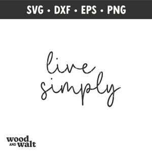 May include: Black and white cursive text that reads "live simply" with the words "wood and walt" in black text below.