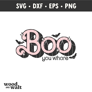 May include: A Halloween-themed graphic with the word "Boo" in pink and black, accompanied by the phrase "you whore." The design includes bats and stars, with the file formats SVG, DXF, EPS, and PNG.