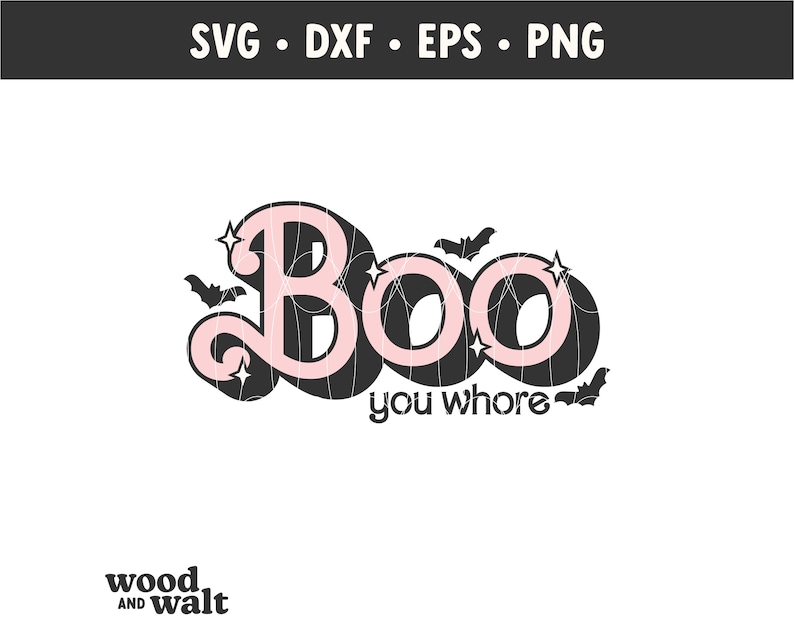 May include: A Halloween-themed graphic with the word "Boo" in pink and black, accompanied by the phrase "you whore." The design includes bats and stars, with the file formats SVG, DXF, EPS, and PNG.