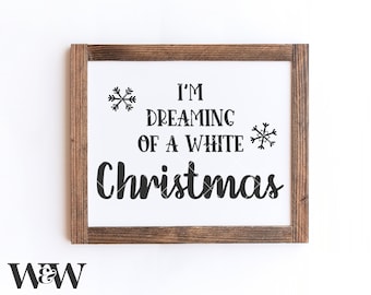 I'm Dreaming Of A White Christmas SVG | Christmas Song SVG | Snowflake SVG | Farmhouse Christmas Svg | Holiday Sign Svg | Digital Download