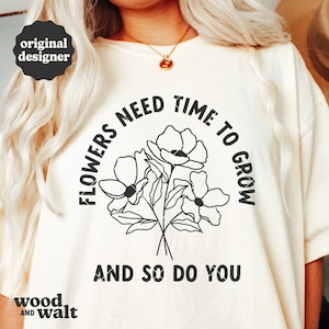 Las flores necesitan tiempo para crecer y tú también SVG / Sublimación de salud mental / Cultivar pensamientos positivos Archivo de corte / Diseño de camiseta de positividad PNG