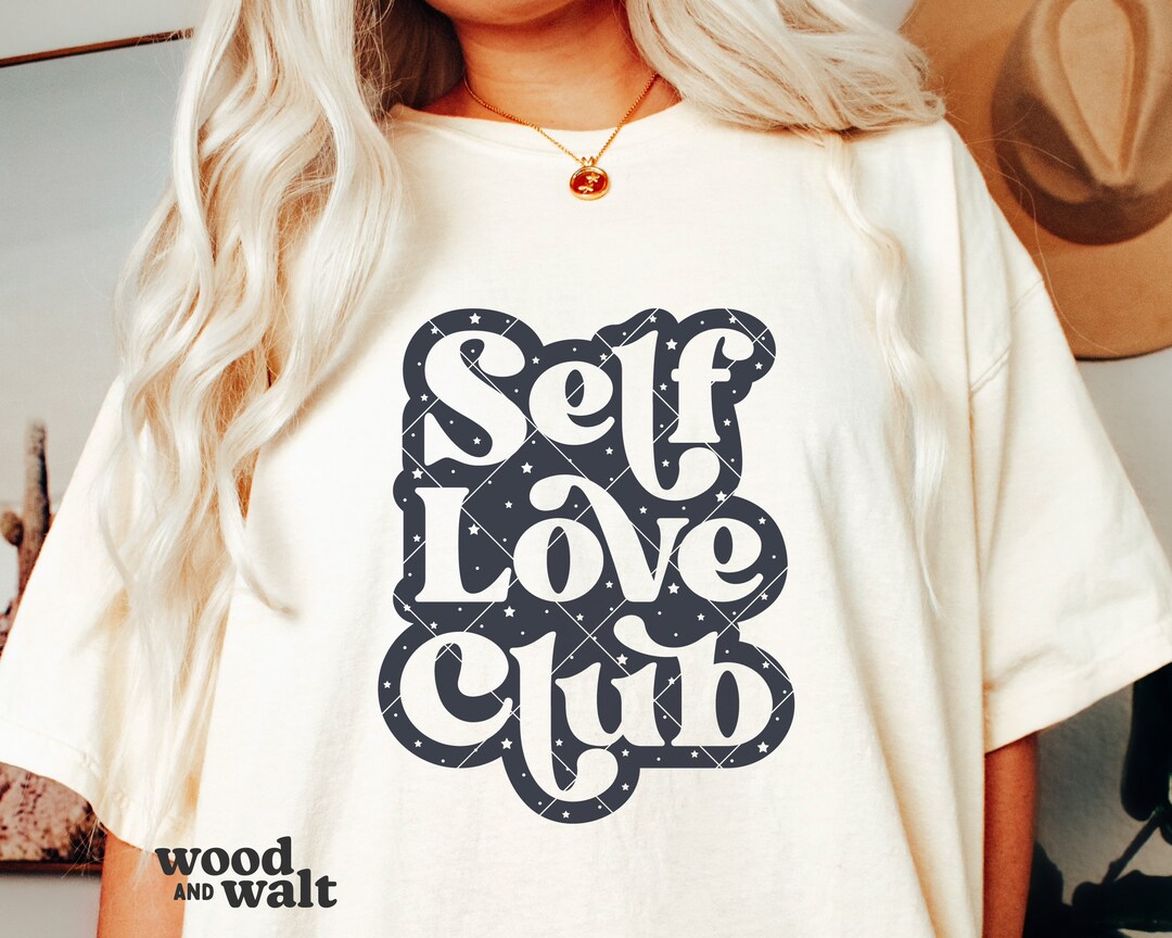 Self Love Club SVG PNG | Love Yourself SVG | Girl Power Svg | Women's ...