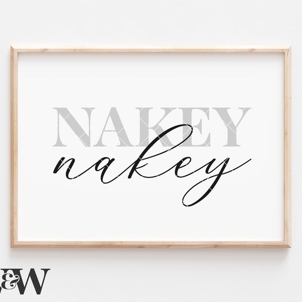 Nakey Nakey SVG | Bathroom Sign SVG | Get Naked SVG | Shower Svg | Funny Bathroom Svg | Farmhouse Sign Svg | Cricut Files | Digital Download