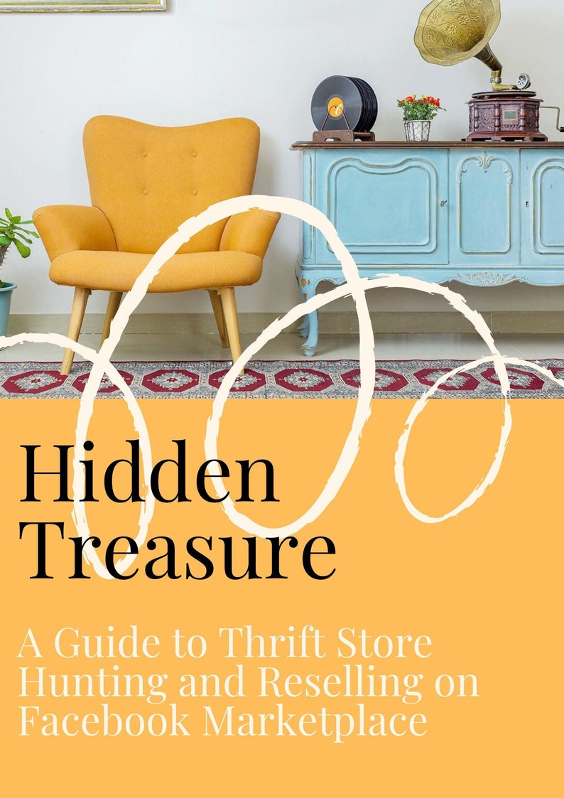 Op de afbeelding: Een boekomslag met de titel "Hidden Treasure: A Guide to Thrift Store Hunting and Reselling on Facebook Marketplace". De omslag toont een gele fauteuil, een blauwe commode en een vintage platenspeler.