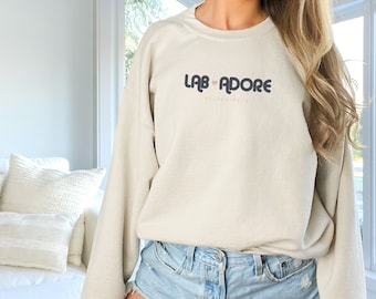 Lab-Adore Cute Labrador Sweatshirt for A Cause, Labrador Sweater, Lab Mom Sweatshirt, Cute Labrador Retriever Gifts, Labrador Lover Gifts