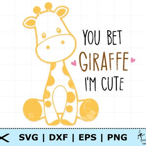You Bet Giraffe I&#39;m Cute SVG. PNG . Cricut Cut Files, Silhouette. Great for onesies, shirts. Zoo animals. Instant download Cute Baby Giraffe