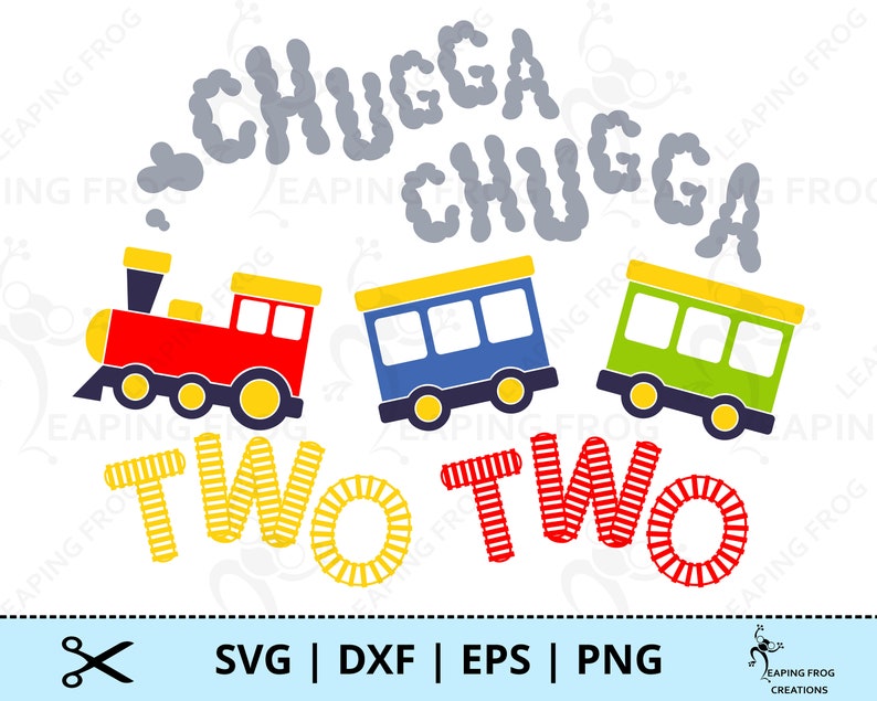 Chugga Chugga Two Two SVG. PNG . Cricut Cut, layered files. Silhouette. Sublimation. Train shirt, birthday, 2 years old. Instant download image 1