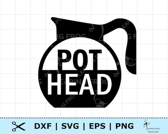 Download Pot Head Svg Pothead Svg Coffee Head Svg Dxf Png Eps Etsy