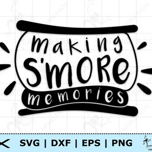 May include: Black and white graphic with the words "making s'more memories" inside a stylized marshmallow shape. Below the text are file format icons: SVG, DXF, EPS, and PNG. The image has a grid background.