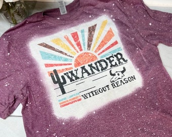 Wander Without Reason T Shirt | Summer T Shirt | Bleached T Shirt | Vintage T Shirt | Sublimated T Shirt | Handmade | Summer Shirt| Shirts