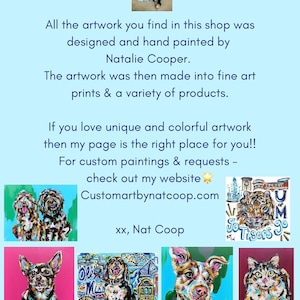 May include: A collection of colorful paintings featuring dogs and cats. The paintings are done in a bright, whimsical style and feature a variety of breeds. The artist's name, "Custom Art by Nat Coop", is displayed at the bottom of the image.
