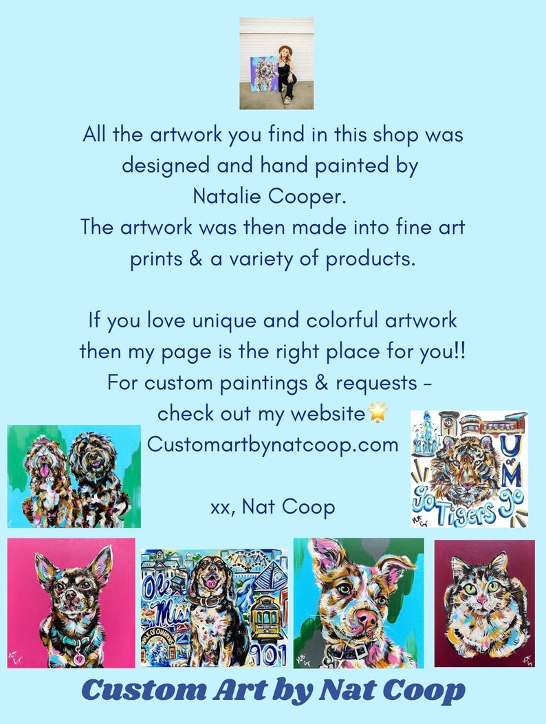 May include: A collection of colorful paintings featuring dogs and cats. The paintings are done in a bright, whimsical style and feature a variety of breeds. The artist's name, "Custom Art by Nat Coop", is displayed at the bottom of the image.