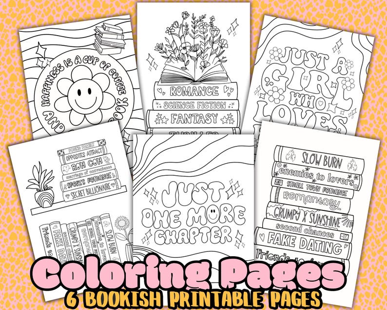 May include: Six black and white coloring pages featuring book-themed illustrations. The pages include text such as "Just One More Chapter", "Happiness is a Cup of Coffee and a Book", and "Just a Girl Who Loves".