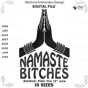 Diseño de bordado Namaste Bitches: Parche divertido de yoga (PES JEF DST + 10 tamaños) Descarga digital