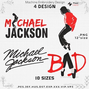 May include: Machine embroidery design featuring four designs related to Michael Jackson. Includes text "MICHAEL JACKSON" and "BAD", along with illustrations of the singer. The image is a .PNG file, 12" size, with 10 sizes available.