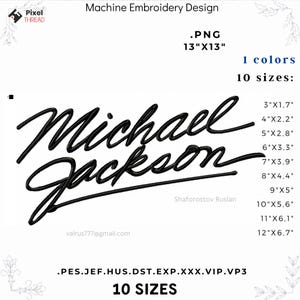 Può includere: Design di ricamo a macchina nero con il nome "Michael Jackson" in corsivo. Il design è disponibile in 10 dimensioni, da 7.6cm x 4.3cm a 30.5cm x 17cm. Il design è un file .PNG, 33cm x 33cm.
