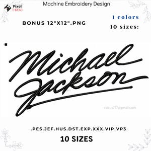 May include: Black machine embroidery design featuring the name "Michael Jackson" in a cursive font. The design includes the text "BONUS 12"X12".PNG", "1 colors", and "10 sizes:". Additional text includes file formats and an email address.