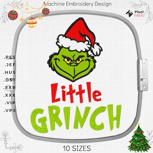May include: Machine embroidery design of the Grinch wearing a Santa hat with the text "Little Grinch" in green and red lettering. The design is available in 10 sizes.