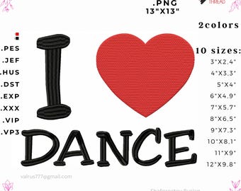 I Love Dance Design – Dance Lover Quote Machine Embroidery File + 13x13 PNG – 10 Sizes