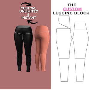 May include: A digital illustration of a legging pattern with the text "THE CUSTOM LEGGING BLOCK" above it. The illustration shows the front and back of the legging pattern.
