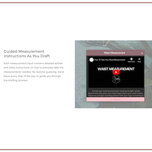 May include: A webpage with the title "Waist Measurement" and a video titled "How To Take Your Waist Measurement". The text reads "Guided Measurement Instructions As You Draft" and provides detailed instructions.