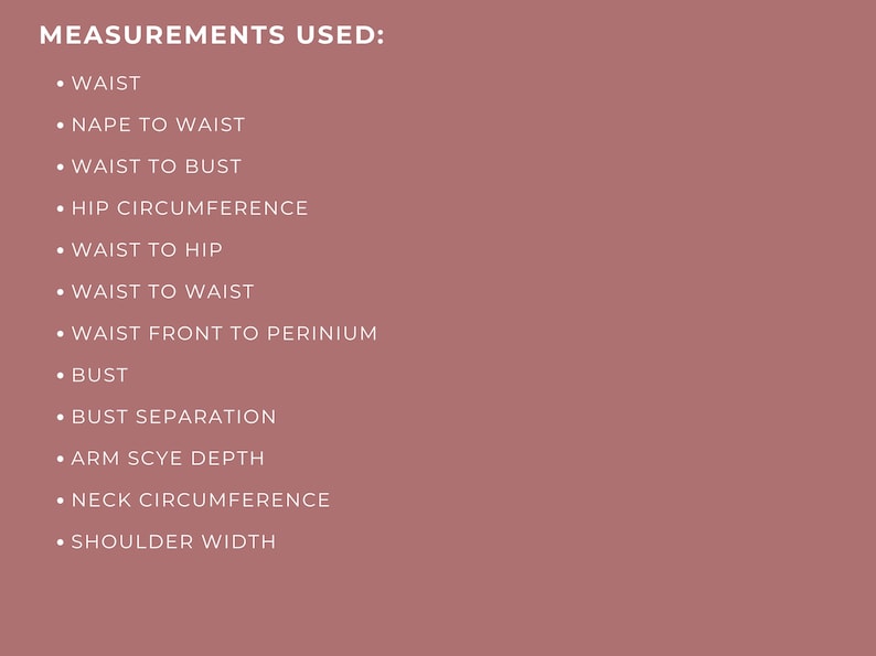 May include: A mauve background with white text listing body measurements. The text reads "MEASUREMENTS USED:" followed by a list including waist, nape to waist, bust, hip circumference, and more. This image is likely for a clothing or pattern design.