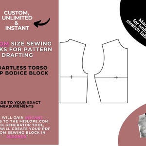 May include: A digital download for a custom size sewing pattern for a dartless torso to hip bodice block. The pattern is made for knits and stretch fabrics. The image shows a black and white illustration of the bodice block.