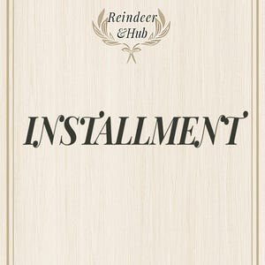 May include: A cream-colored background with a light brown border and the text "INSTALLMENT" in a bold, elegant font. The top of the image features the text "Reindeer & Hub" in a decorative font, framed by a laurel wreath.