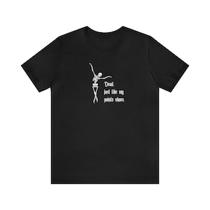 Dead just like my pointe shoes Short Sleeve Tee