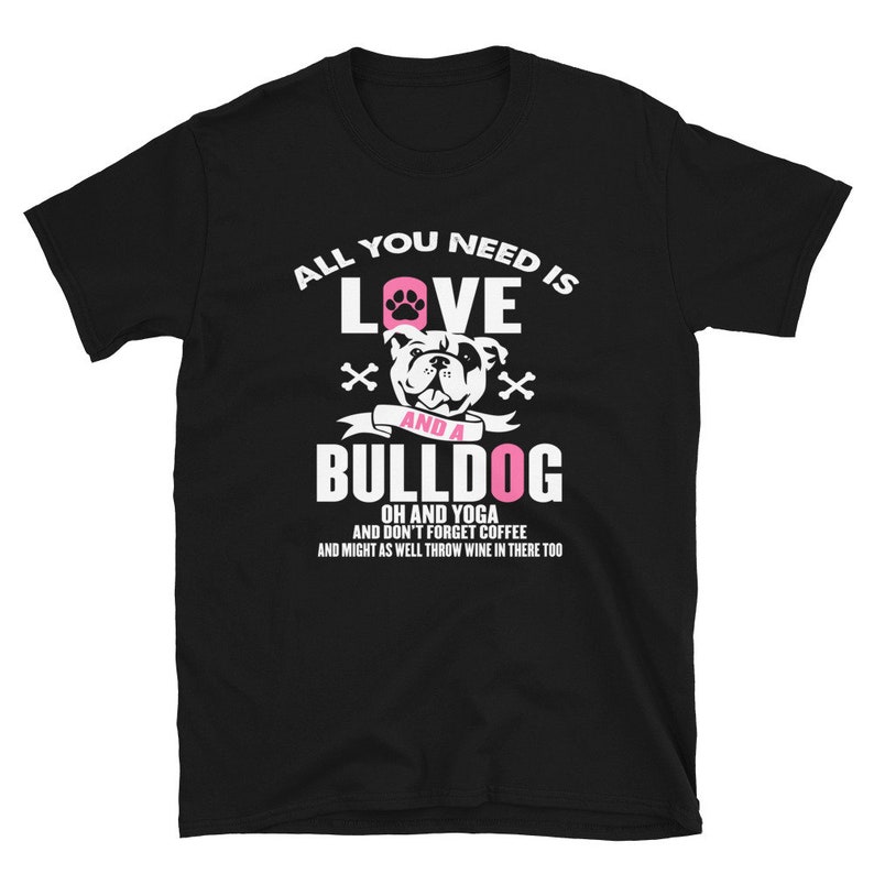 All You Need is Love and a Bulldog Short-sleeve Unisex T-shirt - Etsy