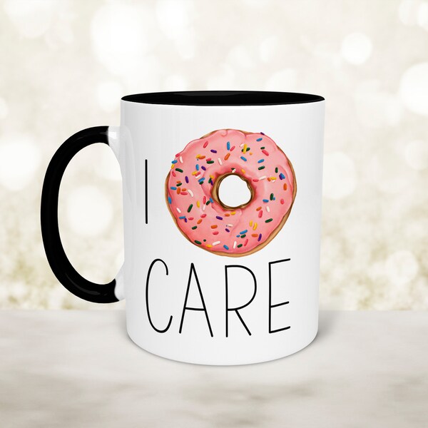 I Donut Care Coffee Mug, Donut Mug, Donut Cup, I Don't Care, Doughnut Mug, Funny Mug For Him, Coffee Lover Gift
