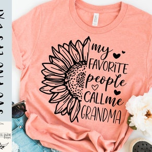 Grandma SVG design - My favorite people call me Grandma SVG file for Cricut - Grandma shirt SVG - Sunflower Digital Download