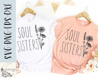 Soul sisters svg, Bestie shirt svg, Best friend svg, Shirt, Wildflower svg, SVG,PNG, EPS, Instant Download, Cricut