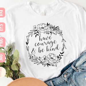 Tenha coragem e seja gentil svg, Grinalda de flores svg, Grinalda floral svg, Seja gentil svg, Flores silvestres svg, SVG, PNG, EPS, Dxf, Download, Cricut