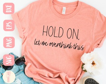 Funny Overthinker Shirt SVG Design: Sarcastic Cricut File (Digital Download)