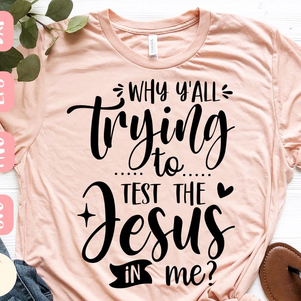Funny Jesus SVG design - Why y'all trying to test the Jesus in me SVG file for Cricut - Christian funny shirt SVG - Digital Download