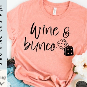 Wine and bunco, Funny wine svg, Wine shirt svg, Bunco babe svg, Game night svg, SVG, PNG, Instant Download, Cricut