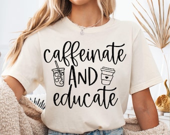 Caffeinate & Educate SVG, Teacher Coffee Shirt Design, Iced Coffee Graphic, Funny School Staff Cut File for Cricut