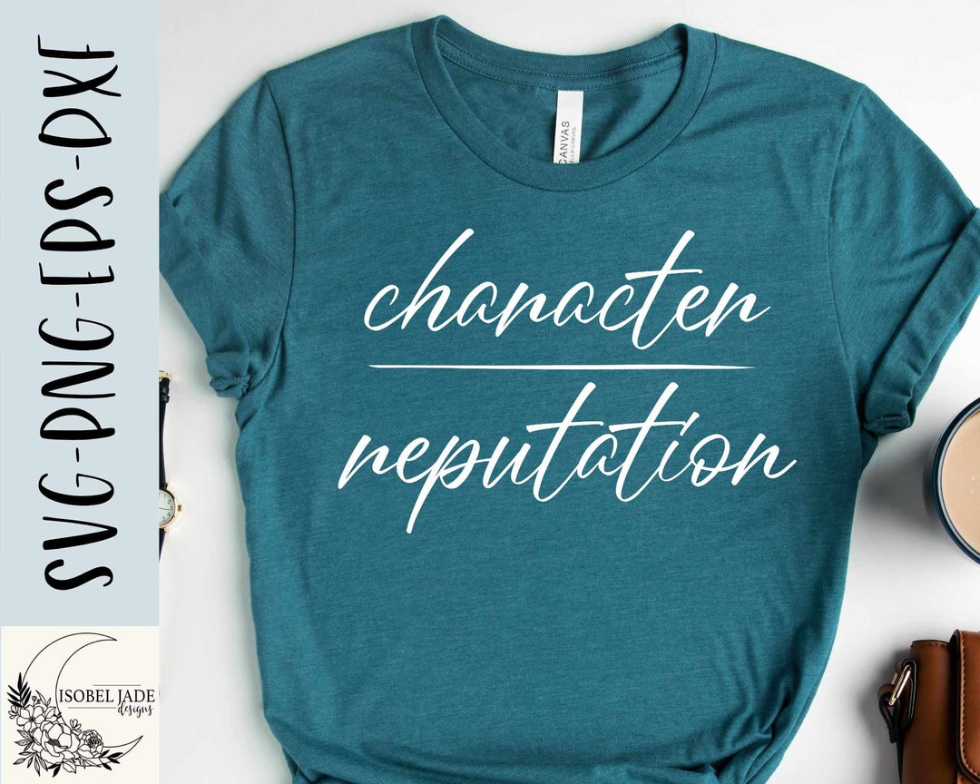 Character Over Reputation Svg, Be the Good Svg, Self Love Svg, Good ...
