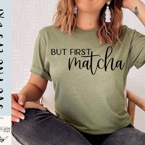 But first matcha SVG, Funny matcha svg, Green tea svg, Matcha shirt svg, png, eps, dxf, Instant Download, Cricut