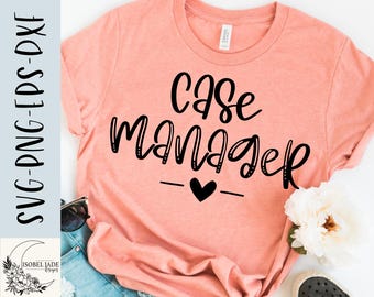Case manager svg, Case manager Shirt svg, Shirt, Case worker svg, SVG,PNG, eps, Dxf, Instant Download, Cricut