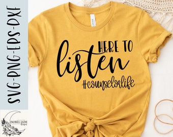 Here to Listen Counselor SVG Design: T-Shirt File (Digital Download)